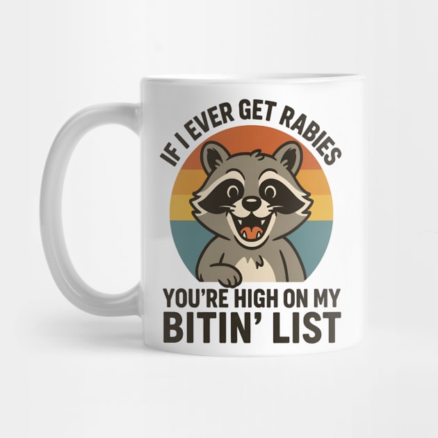 If I Ever Get Rabies You’re High On My Bitin’ List – Funny Raccoon Retro Vintage Quote Design by ArtistTee ⭐⭐⭐⭐⭐